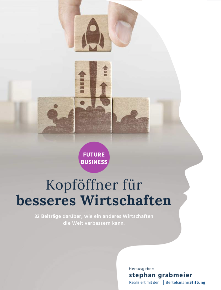 Future Business E-Book: Kopföffnende Gedanken zum Wirtschaften von morgen